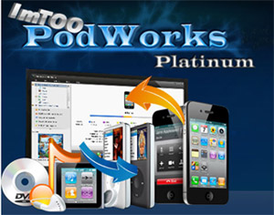 轉換DVD視訊和音訊檔案 ImTOO PodWorks Platinum 5.4.2